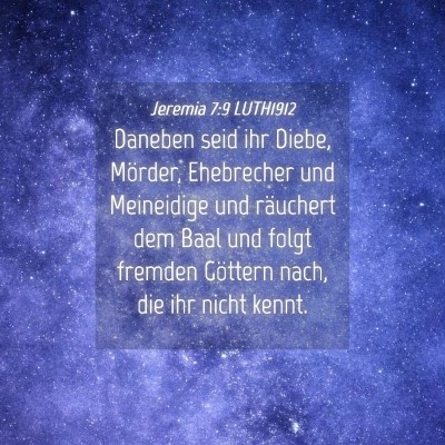 Picture 04 - Jeremia 7:9 LUTH1912 - Daneben seid ihr Diebe, Mörder, Ehebrecher und - Bible Verse Picture