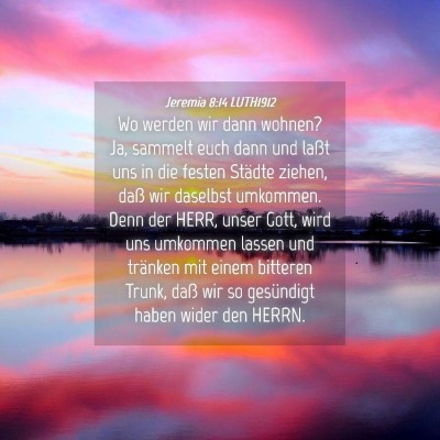 Picture 04 - Jeremia 8:14 LUTH1912 - Wo werden wir dann wohnen? Ja, sammelt euch dann - Bible Verse Picture