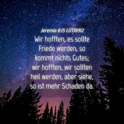 Picture 04 - Jeremia 8:15 LUTH1912 - Wir hofften, es sollte Friede werden, so kommt - Bible Verse Picture