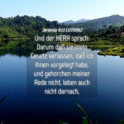 Picture 04 - Jeremia 9:13 LUTH1912 - Und der HERR sprach: Darum daß sie mein Gesetz - Bible Verse Picture