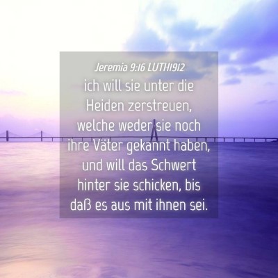 Picture 04 - Jeremia 9:16 LUTH1912 - ich will sie unter die Heiden zerstreuen, welche - Bible Verse Picture