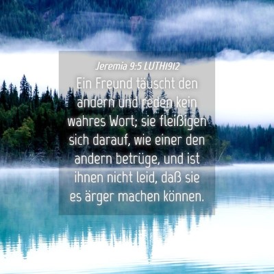 Picture 04 - Jeremia 9:5 LUTH1912 - Ein Freund täuscht den andern und reden kein - Bible Verse Picture