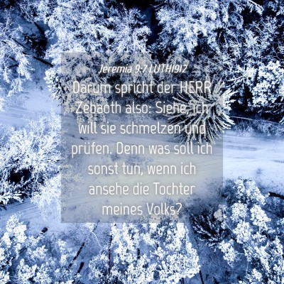 Picture 04 - Jeremia 9:7 LUTH1912 - Darum spricht der HERR Zebaoth also: Siehe, ich - Bible Verse Picture