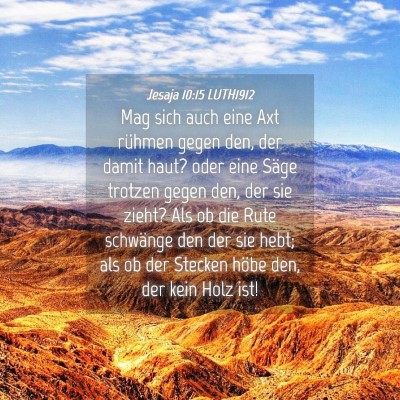 Picture 04 - Jesaja 10:15 LUTH1912 - Mag sich auch eine Axt rühmen gegen den, der - Bible Verse Picture