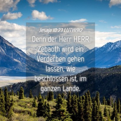 Picture 04 - Jesaja 10:23 LUTH1912 - Denn der Herr HERR Zebaoth wird ein Verderben - Bible Verse Picture