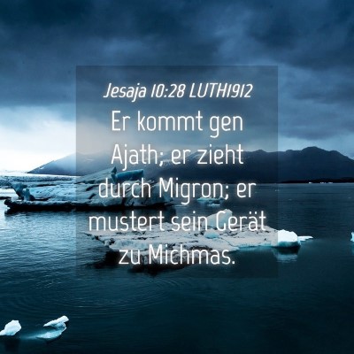 Picture 04 - Jesaja 10:28 LUTH1912 - Er kommt gen Ajath; er zieht durch Migron; er - Bible Verse Picture