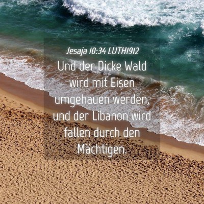 Picture 04 - Jesaja 10:34 LUTH1912 - Und der Dicke Wald wird mit Eisen umgehauen - Bible Verse Picture