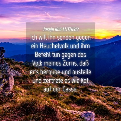 Picture 04 - Jesaja 10:6 LUTH1912 - Ich will ihn senden gegen ein Heuchelvolk und ihm - Bible Verse Picture