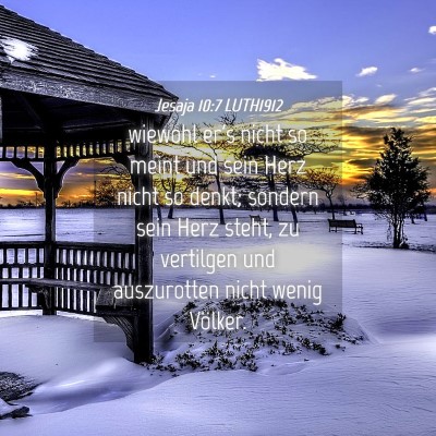 Picture 04 - Jesaja 10:7 LUTH1912 - wiewohl er's nicht so meint und sein Herz nicht - Bible Verse Picture