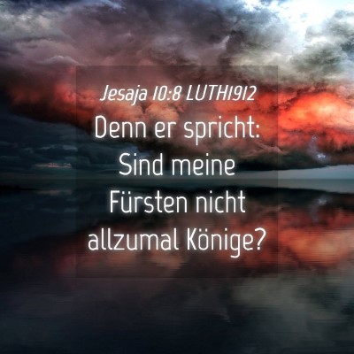 Picture 04 - Jesaja 10:8 LUTH1912 - Denn er spricht: Sind meine Fürsten nicht - Bible Verse Picture