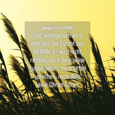 Picture 04 - Jesaja 11:3 LUTH1912 - Und Wohlgeruch wird ihm sein die Furcht des - Bible Verse Picture