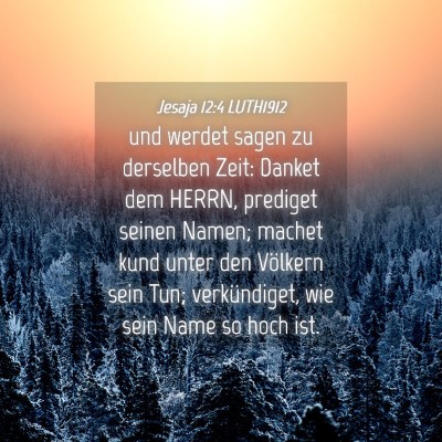Picture 04 - Jesaja 12:4 LUTH1912 - und werdet sagen zu derselben Zeit: Danket dem - Bible Verse Picture