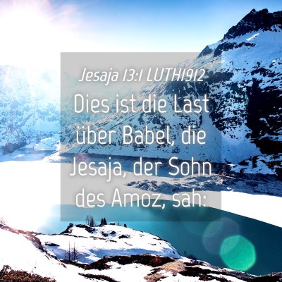 Picture 04 - Jesaja 13:1 LUTH1912 - Dies ist die Last über Babel, die Jesaja, der - Bible Verse Picture