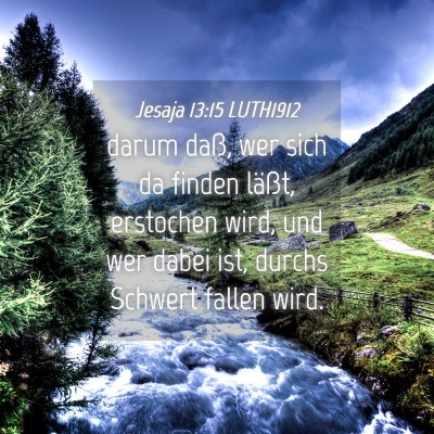 Picture 04 - Jesaja 13:15 LUTH1912 - darum daß, wer sich da finden läßt, erstochen - Bible Verse Picture