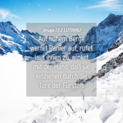 Picture 04 - Jesaja 13:2 LUTH1912 - Auf hohem Berge werfet Panier auf, rufet laut - Bible Verse Picture