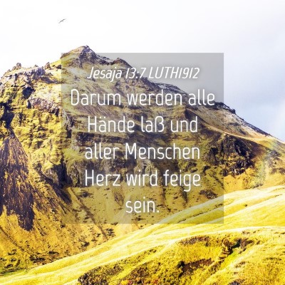 Picture 04 - Jesaja 13:7 LUTH1912 - Darum werden alle Hände laß und aller Menschen - Bible Verse Picture