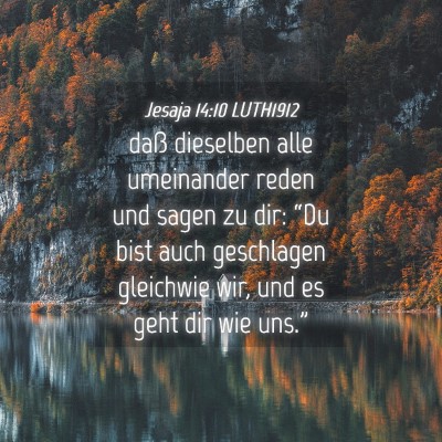 Picture 04 - Jesaja 14:10 LUTH1912 - daß dieselben alle umeinander reden und sagen zu - Bible Verse Picture