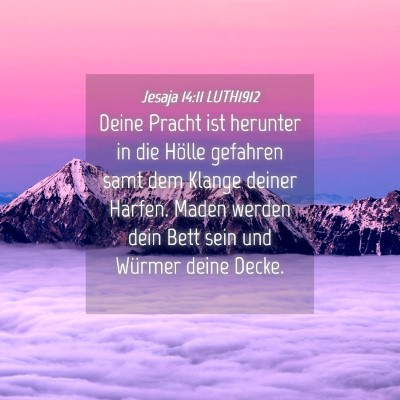 Picture 04 - Jesaja 14:11 LUTH1912 - Deine Pracht ist herunter in die Hölle gefahren - Bible Verse Picture