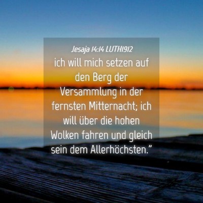 Picture 04 - Jesaja 14:14 LUTH1912 - ich will mich setzen auf den Berg der Versammlung - Bible Verse Picture