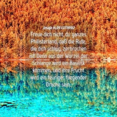 Picture 04 - Jesaja 14:29 LUTH1912 - Freue dich nicht, du ganzes Philisterland, daß - Bible Verse Picture