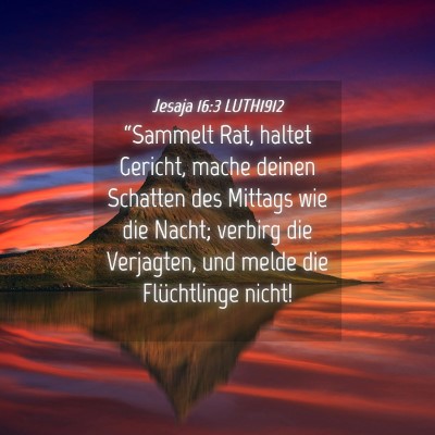 Picture 04 - Jesaja 16:3 LUTH1912 - “Sammelt Rat, haltet Gericht, mache deinen - Bible Verse Picture