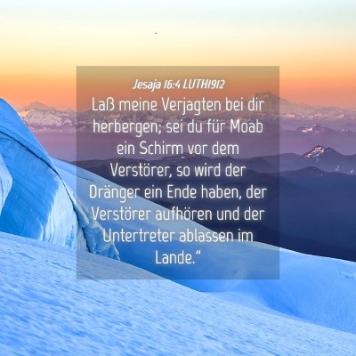 Picture 04 - Jesaja 16:4 LUTH1912 - Laß meine Verjagten bei dir herbergen; sei du - Bible Verse Picture