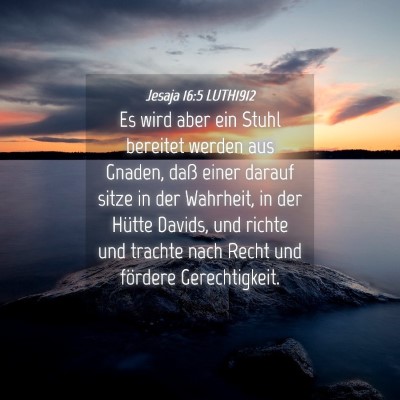 Picture 04 - Jesaja 16:5 LUTH1912 - Es wird aber ein Stuhl bereitet werden aus - Bible Verse Picture