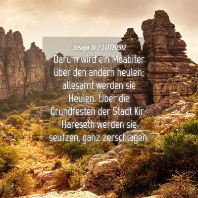 Picture 04 - Jesaja 16:7 LUTH1912 - Darum wird ein Moabiter über den andern heulen; - Bible Verse Picture