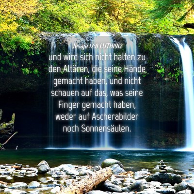 Picture 04 - Jesaja 17:8 LUTH1912 - und wird sich nicht halten zu den Altären, die - Bible Verse Picture