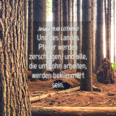 Picture 04 - Jesaja 19:10 LUTH1912 - Und des Landes Pfeiler werden zerschlagen; und - Bible Verse Picture