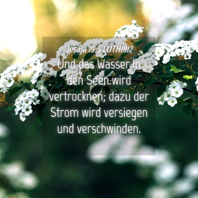 Picture 04 - Jesaja 19:5 LUTH1912 - Und das Wasser in den Seen wird vertrocknen; dazu - Bible Verse Picture