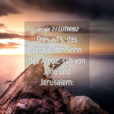 Picture 04 - Jesaja 2:1 LUTH1912 - Dies ist's, das Jesaja, der Sohn des Amoz, sah - Bible Verse Picture