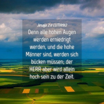 Picture 04 - Jesaja 2:11 LUTH1912 - Denn alle hohen Augen werden erniedrigt werden, - Bible Verse Picture