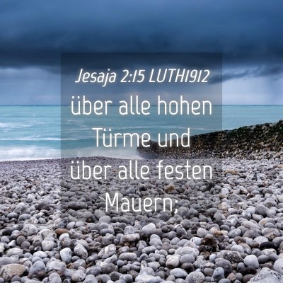Picture 04 - Jesaja 2:15 LUTH1912 - über alle hohen Türme und über alle festen - Bible Verse Picture