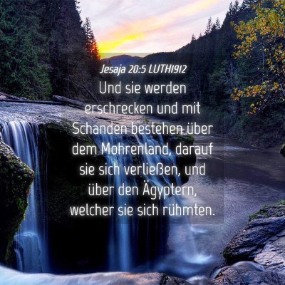 Picture 04 - Jesaja 20:5 LUTH1912 - Und sie werden erschrecken und mit Schanden - Bible Verse Picture