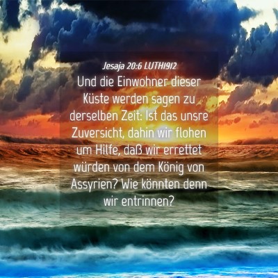Picture 04 - Jesaja 20:6 LUTH1912 - Und die Einwohner dieser Küste werden sagen zu - Bible Verse Picture