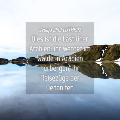 Picture 04 - Jesaja 21:13 LUTH1912 - Dies ist die Last über Arabien: ihr werdet im - Bible Verse Picture