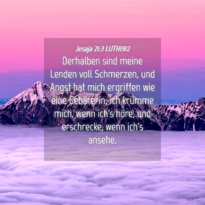 Picture 04 - Jesaja 21:3 LUTH1912 - Derhalben sind meine Lenden voll Schmerzen, und - Bible Verse Picture