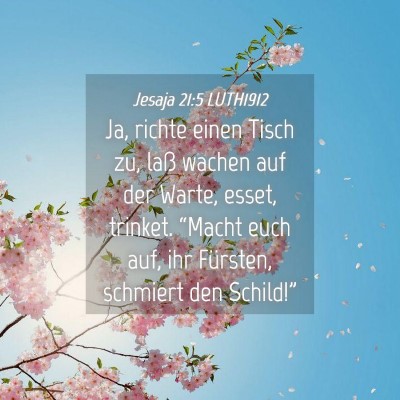 Picture 04 - Jesaja 21:5 LUTH1912 - Ja, richte einen Tisch zu, laß wachen auf der - Bible Verse Picture