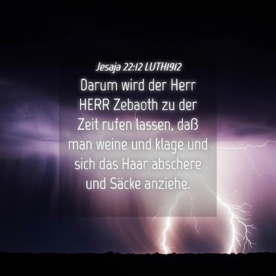 Picture 04 - Jesaja 22:12 LUTH1912 - Darum wird der Herr HERR Zebaoth zu der Zeit - Bible Verse Picture