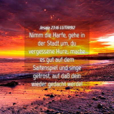 Picture 04 - Jesaja 23:16 LUTH1912 - Nimm die Harfe, gehe in der Stadt um, du - Bible Verse Picture