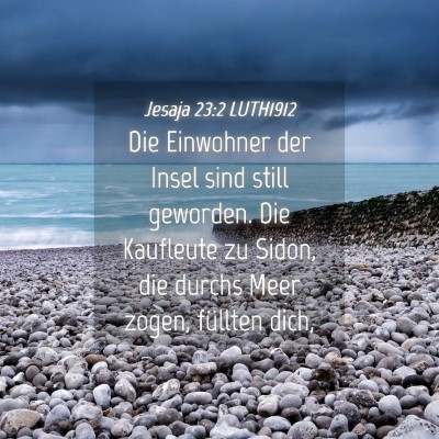 Picture 04 - Jesaja 23:2 LUTH1912 - Die Einwohner der Insel sind still geworden. Die - Bible Verse Picture