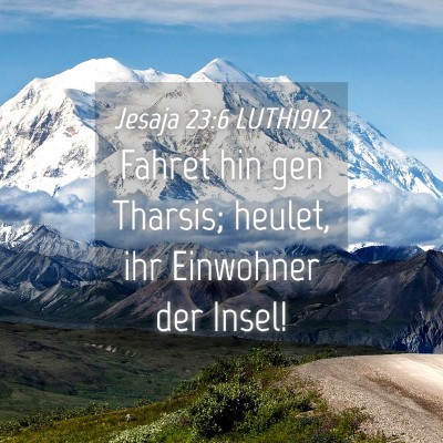 Picture 04 - Jesaja 23:6 LUTH1912 - Fahret hin gen Tharsis; heulet, ihr Einwohner der - Bible Verse Picture