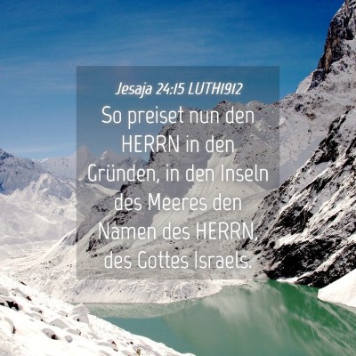 Picture 04 - Jesaja 24:15 LUTH1912 - So preiset nun den HERRN in den Gründen, in den - Bible Verse Picture