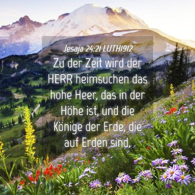 Picture 04 - Jesaja 24:21 LUTH1912 - Zu der Zeit wird der HERR heimsuchen das hohe - Bible Verse Picture