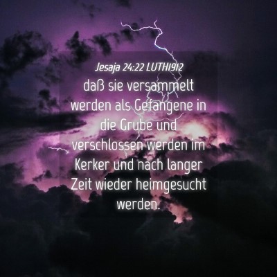 Picture 04 - Jesaja 24:22 LUTH1912 - daß sie versammelt werden als Gefangene in die - Bible Verse Picture