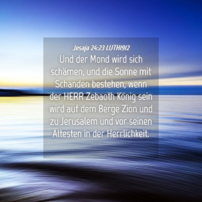Picture 04 - Jesaja 24:23 LUTH1912 - Und der Mond wird sich schämen, und die Sonne - Bible Verse Picture