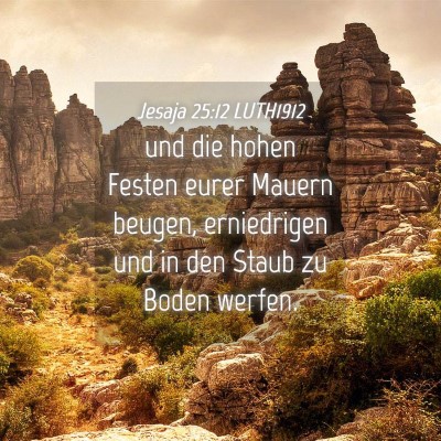 Picture 04 - Jesaja 25:12 LUTH1912 - und die hohen Festen eurer Mauern beugen, - Bible Verse Picture