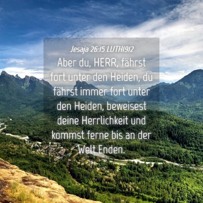 Picture 04 - Jesaja 26:15 LUTH1912 - Aber du, HERR, fährst fort unter den Heiden, du - Bible Verse Picture