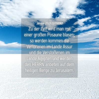 Picture 04 - Jesaja 27:13 LUTH1912 - Zu der Zeit wird man mit einer großen Posaune - Bible Verse Picture